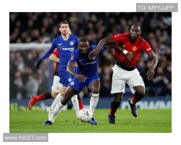 2019年足总杯决赛切尔西与曼联的巅峰对决回顾与精彩瞬间分析 2019年足总杯决赛切尔西与曼联的巅峰对决回顾与精彩瞬间分析